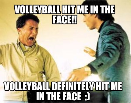 volleyball-hit-me-in-the-face-volleyball-definitely-hit-me-in-the-face-
