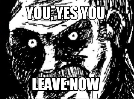 you-yes-you-leave-now