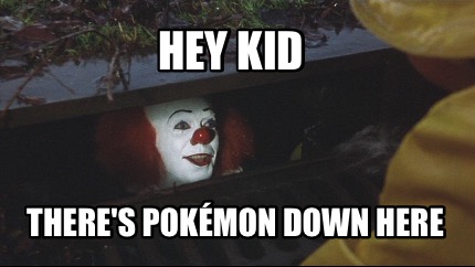 hey-kid-theres-pokmon-down-here