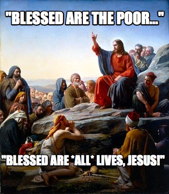 blessed-are-the-poor...-blessed-are-all-lives-jesus