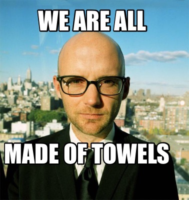 we-are-all-made-of-towels