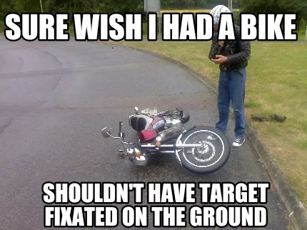 sure-wish-i-had-a-bike-shouldnt-have-target-fixated-on-the-ground