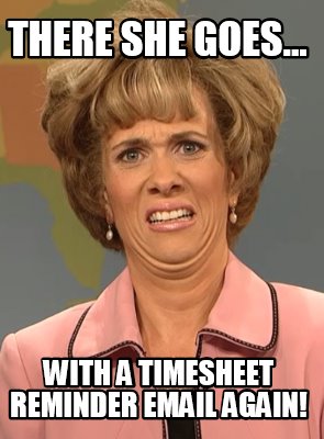there-she-goes...-with-a-timesheet-reminder-email-again