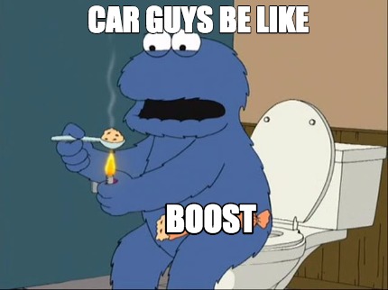 car-guys-be-like-boost