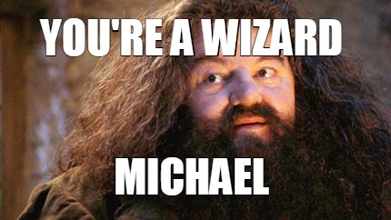 youre-a-wizard-michael