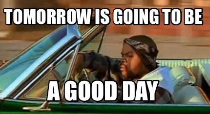 tomorrow-is-going-to-be-a-good-day