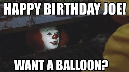 happy-birthday-joe-want-a-balloon