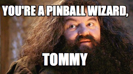 youre-a-pinball-wizard-tommy