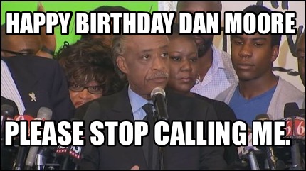 happy-birthday-dan-moore-please-stop-calling-me