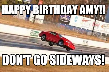 happy-birthday-amy-dont-go-sideways