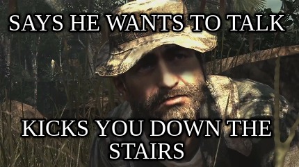 says-he-wants-to-talk-kicks-you-down-the-stairs