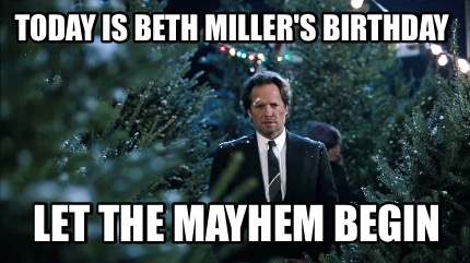 today-is-beth-millers-birthday-let-the-mayhem-begin