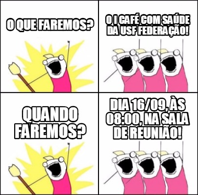 o-que-faremos-o-i-caf-com-sade-da-usf-federao-quando-faremos-dia-1609-s-0800-na-