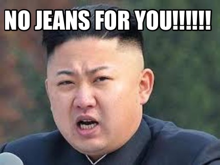 no-jeans-for-you