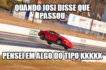 quando-josi-disse-que-passou-pensei-em-algo-do-tipo-kkkkk