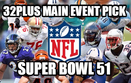 32plus-main-event-pick-super-bowl-51