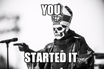 you-started-it