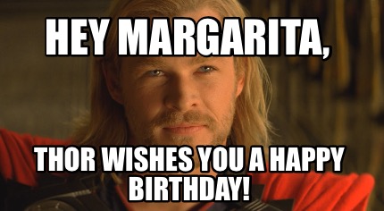 hey-margarita-thor-wishes-you-a-happy-birthday