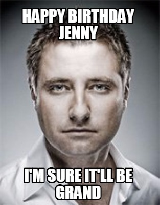 happy-birthday-jenny-im-sure-itll-be-grand
