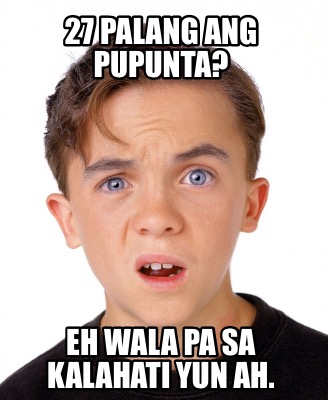 27-palang-ang-pupunta-eh-wala-pa-sa-kalahati-yun-ah