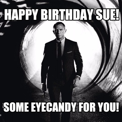 happy-birthday-sue-some-eyecandy-for-you
