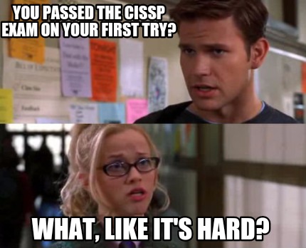 you-passed-the-cissp-exam-on-your-first-try-what-like-its-hard