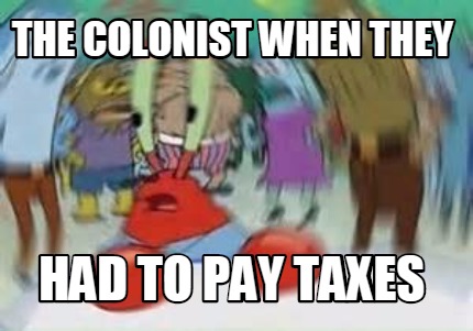 the-colonist-when-they-had-to-pay-taxes