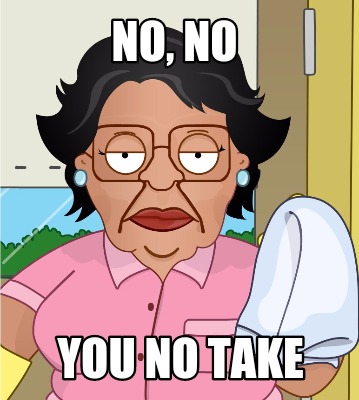 no-no-you-no-take