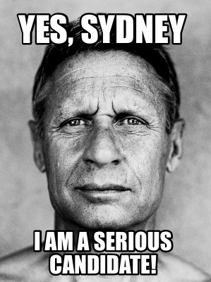 yes-sydney-i-am-a-serious-candidate