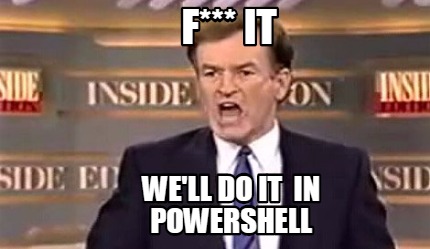 f-it-well-do-it-in-powershell