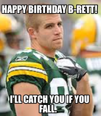 happy-birthday-b-rett-ill-catch-you-if-you-fall