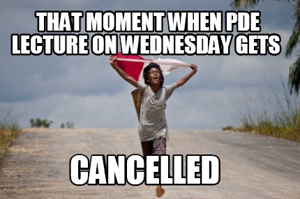 that-moment-when-pde-lecture-on-wednesday-gets-cancelled
