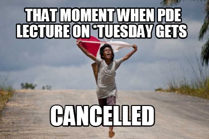 that-moment-when-pde-lecture-on-tuesday-gets-cancelled