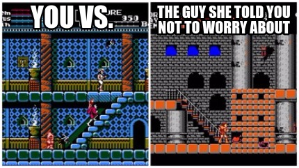 you-vs.-the-guy-she-told-you-not-to-worry-about