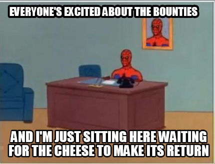 everyones-excited-about-the-bounties-and-im-just-sitting-here-waiting-for-the-ch