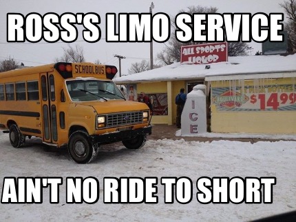 rosss-limo-service-aint-no-ride-to-short