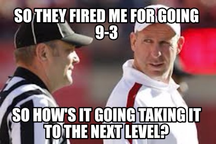 so-they-fired-me-for-going-9-3-so-hows-it-going-taking-it-to-the-next-level