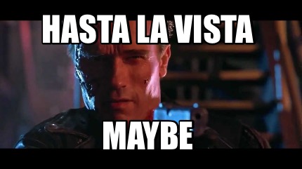 hasta-la-vista-maybe