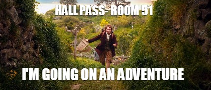 hall-pass-room-51-im-going-on-an-adventure