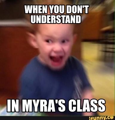 when-you-dont-understand-in-myras-class