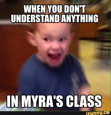 when-you-dont-understand-anything-in-myras-class