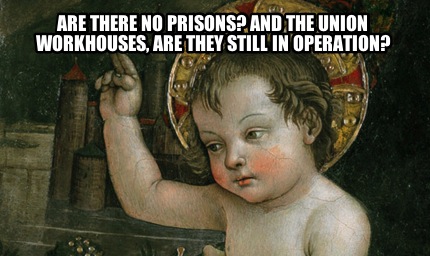 are-there-no-prisons-and-the-union-workhouses-are-they-still-in-operation