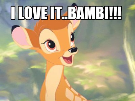 i-love-it..bambi