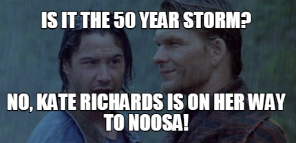 is-it-the-50-year-storm-no-kate-richards-is-on-her-way-to-noosa
