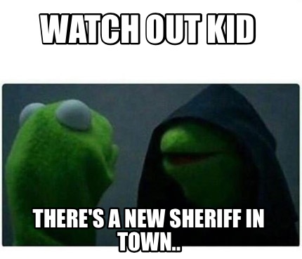 there's a new sheriff in town meme