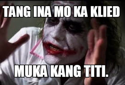 tang-ina-mo-ka-klied-muka-kang-titi
