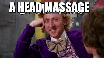 Meme Maker - @N owes you A head massage Meme Generator!