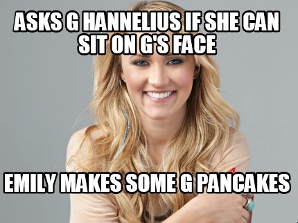 asks-g-hannelius-if-she-can-sit-on-gs-face-emily-makes-some-g-pancakes