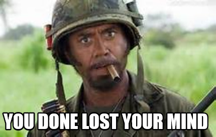 you-done-lost-your-mind