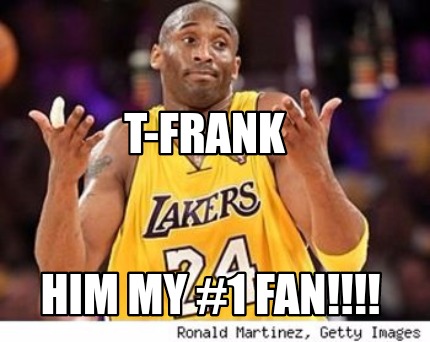 t-frank-him-my-1-fan